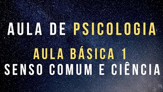 Psicologia 01  Senso Comum e Ciência  quotSenso Criticoquot quotSenso Científicoquot [upl. by Sayre]