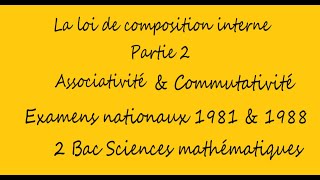 Loi de composition interne Partie 2  Associativité et commutativité [upl. by Eema]