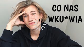 CO MNIE WKURZA I WAS PEWNIE TEŻ [upl. by Enaid]