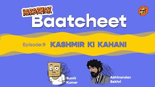 Episode 09  Kashmir Ki Kahani Ft Abhinandan Sekhri  Bakarmax Baatcheet [upl. by Ogeid]