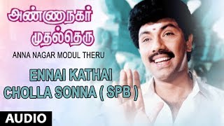 Ennai Kathai Cholla Sonna Full Song  Anna Nagar Modul Theru  Satyaraj Ambika  Chandra Bose [upl. by Nael700]