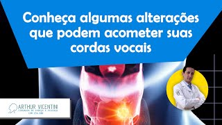 Conheça algumas alterações que podem acometer suas cordas vocais  Dr Arthur Vicentini CRM 154086 [upl. by Annait]