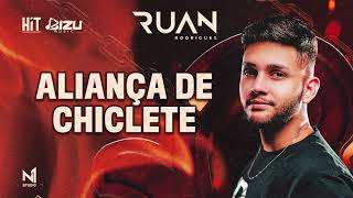 Ruan Rodrigues  Aliança de Chiclete [upl. by Viridi]