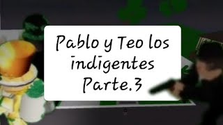 Pablo y Teo los indigentes parte 3 [upl. by Pearman80]