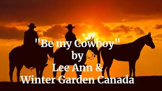 BE MY COWBOY by Lee Ann and Winter Garden Canada [upl. by Bibeau]