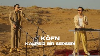 KÖFN  Kalpsiz Bir Serseri Live [upl. by Levey298]