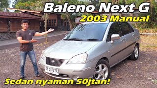 Baleno Next G 2003 Mt Cari Nyaman Gak perlu Mahal  Mobil Impian Nn pesanancarvlog [upl. by Ahtimat]