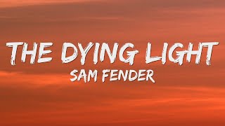 Sam Fender  The Dying Light Lyrics [upl. by Delilah]