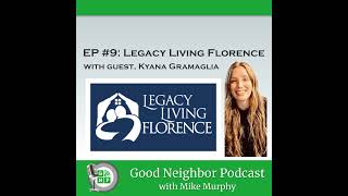 EP 9 Legacy Living of Florence with Kyana Gramaglia [upl. by Jandy]