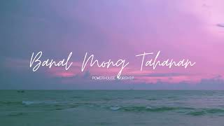 Banal Mong Tahanan  Powerhouse Worshil  lyric video [upl. by Nnahs]