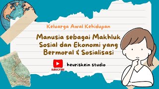 Manusia sebagai makhluk sosial dan ekonomi yang bermoral amp Sosialisasi ips kelas 7 kurikulum merdeka [upl. by Okorih165]