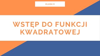 Liceum Klasa II Funkcja kwadratowa Wstęp do funkcji kwadratowej [upl. by Perle]