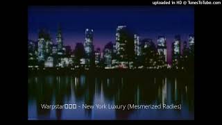 Warpstarラジオ  New York Luxury Mesmerized Radies [upl. by Eniamzaj]