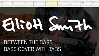 Elliott Smith  Between the Bars Bass Cover with Tabs [upl. by Ahsikit]