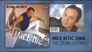 Mile Kitic  Zemljotres mix  Audio 2004 [upl. by Yoccm]