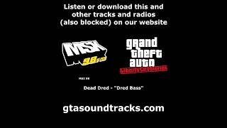 GTA Liberty City Stories  MSX 98  Dead Dred  quotDred Bassquot [upl. by Ennovaj]