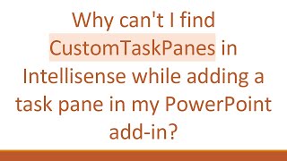 Why cant I find CustomTaskPanes in Intellisense while adding a task pane in my PowerPoint addin [upl. by Githens]