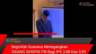 Seperti Inilah Suasan Menegangkan SIDANG SKRIPSI ITB BAGI IPK 398 Dan 399 [upl. by Oler]