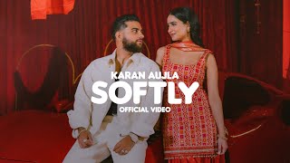 SOFTLY Official Music Video KARAN AUJLA  IKKY  LATEST PUNJABI SONGS 2023 [upl. by Mossberg]