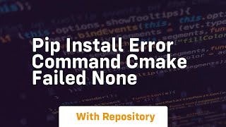 pip install error command cmake failed none [upl. by Mellette]