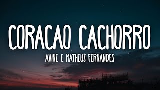 Ávine e Matheus Fernandes  Coração Cachorro LetraLyrics Late Coração [upl. by Goddart]