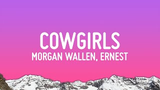 Morgan Wallen  Cowgirls Lyrics ft ERNEST [upl. by Carrew]