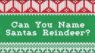 Can You Name All of Santas Reindeer [upl. by Ayojal]