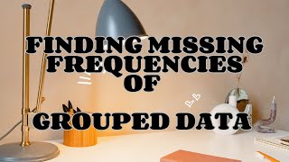 Finding missing frequencies of grouped data [upl. by Ocirled]