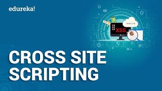 What is Cross Site Scripting Cross Site Scripting Attack  Cross Site Scripting Tutorial  Edureka [upl. by Aulea]