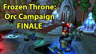 Warcraft 3 Frozen Throne Orc Act 3 Ep 2 Finale THE FINAL BATTLE ENDS  WoWcrendor [upl. by Ecaroh93]