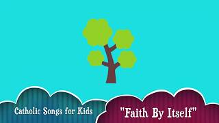 quotFaith By Itselfquot  James 217  Catholic Songs for Kids  Bible Memory Verses [upl. by Ahsuat]