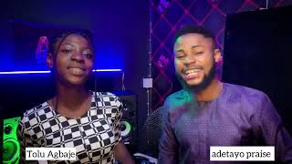 Tolu Agbaje features Adetayo Praise [upl. by Dorina]