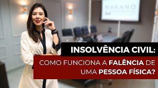 Insolvência Civil Como funciona a Falência de uma Pessoa Física [upl. by Boykins]