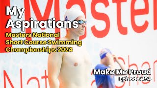 My aspirations for Masters Swimming Nationals 2024  Make Me Proud 94 [upl. by Eulaliah]