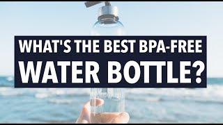 Whats the Best BPAFree Water Bottle [upl. by Narok]