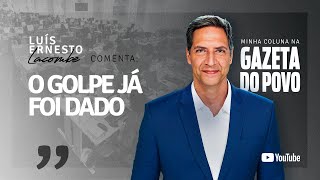 O GOLPE JÁ FOI DADO  minha coluna na GAZETA DO POVO [upl. by Adnaw]