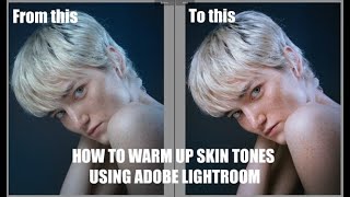 Warm Up Your Skin Tones In Adobe Lightroom Like A Pro [upl. by Penn372]