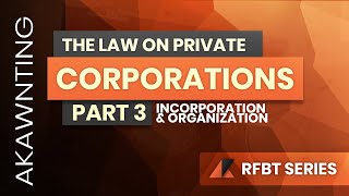 Incorporation and Organization of Corporations  Law on Corporation  Revised Corporation Code [upl. by Alohs]