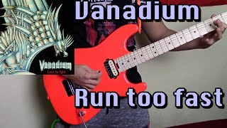 Vanadium  run too fast  full cover wvocal [upl. by Ydnem]