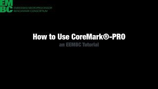 How to Use the CoreMark®PRO Benchmark [upl. by Kingsly712]