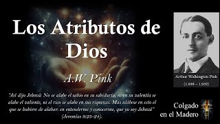 Los Atributos de Dios Por AW Pink [upl. by Finer]