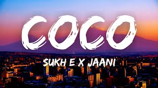 Coco Lyrics  SukhE  Jaani  Arvindr Khaira  Desi Melodies  Latest Punjabi Songs 2021 [upl. by Annair]