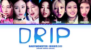 BABYMONSTER 베이비몬스터 DRIP Color Coded Lyrics [upl. by Etat]