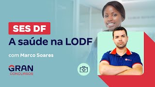 Concurso SES DF A saúde na LODF [upl. by Lytton]