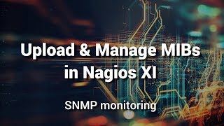 Upload and Manage MIBs for SNMP in Nagios XI [upl. by Gerge]