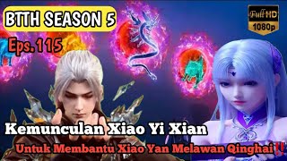 BTTH Season 5 Episode 115 Sub Indo  Kemunculan Xiao Yi Xian Untuk Membantu Xiao Yan Melawan Qinghai [upl. by Munshi]