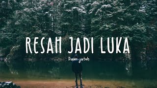 Daun Jatuh  Resah Jadi Luka Lyric Video [upl. by Vernen]