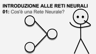 Introduzione Alle Reti Neurali 01 Cosè una Rete Neurale [upl. by Osborn]