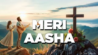 मेरी आशा Meri Aasha New Hindi Christian Gospel song [upl. by Hightower]