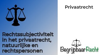 Privaatrecht rechtssubjectiviteit natuurlijke en rechtspersonen [upl. by Eniamert37]